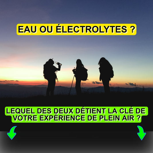 Eau ou électrolytes : Qui détient la clé de votre expérience de plein air ?